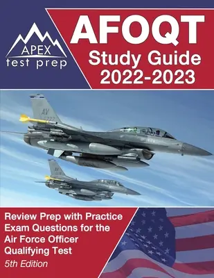 AFOQT Study Guide 2022-2023 : Review Prep with Practice Examination Questions for the Air Force Officer Qualifying Test [5ème édition] (en anglais) - AFOQT Study Guide 2022-2023: Review Prep with Practice Exam Questions for the Air Force Officer Qualifying Test [5th Edition]