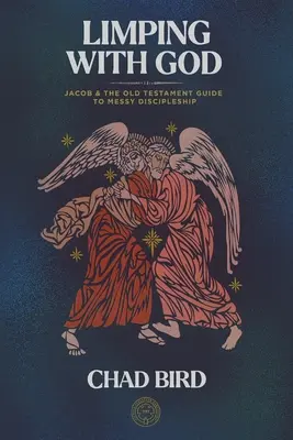 Boiter avec Dieu : Jacob et l'Ancien Testament Guide pour un discipulat désordonné - Limping with God: Jacob & the Old Testament Guide to Messy Discipleship