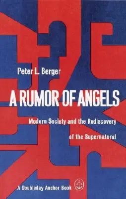 Une rumeur d'anges : La société moderne et la redécouverte du surnaturel - A Rumor of Angels: Modern Society and the Rediscovery of the Supernatural