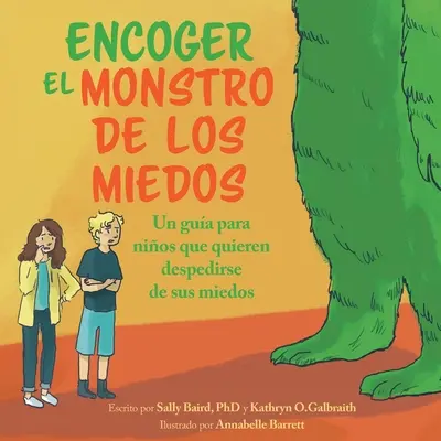 Encoger El Monstruo De Los Miedos : Un guide pour les enfants qui veulent se débarrasser de leurs peurs - Encoger El Monstruo De Los Miedos: Una guia para los ninos que quieren despedirse de sus miedos