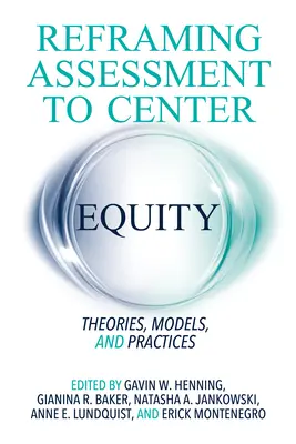 Recadrer l'évaluation pour centrer l'équité : Théories, modèles et pratiques - Reframing Assessment to Center Equity: Theories, Models, and Practices