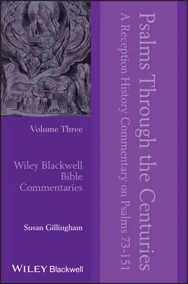Psaumes à travers les siècles, Volume 3 : Commentaire sur l'histoire de la réception des Psaumes 73 - 151 - Psalms Through the Centuries, Volume 3: A Reception History Commentary on Psalms 73 - 151