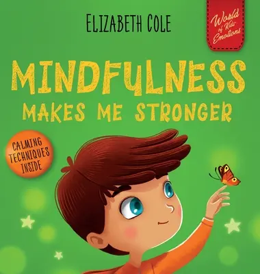 La pleine conscience me rend plus fort : Livre pour enfants pour trouver le calme, rester concentré et surmonter l'anxiété (Livre pour enfants pour garçons et filles) - Mindfulness Makes Me Stronger: Kid's Book to Find Calm, Keep Focus and Overcome Anxiety (Children's Book for Boys and Girls)