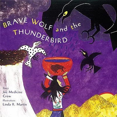 Le brave loup et l'oiseau-tonnerre : Contes du peuple - Brave Wolf and the Thunderbird: Tales of the People