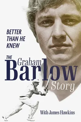 Mieux qu'il ne le savait : l'histoire de Graham Barlow - Better Than He Knew: The Graham Barlow Story