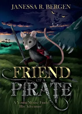 L'ami d'un pirate : Une jeune souris à la recherche de l'aventure - Friend of a Pirate: A Young Mouse Finds His Adventure