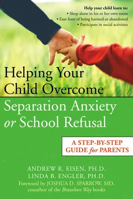 Aider votre enfant à surmonter l'anxiété de séparation ou le refus de l'école : Un guide pas à pas pour les parents - Helping Your Child Overcome Separation Anxiety or School Refusal: A Step-By-Step Guide for Parents