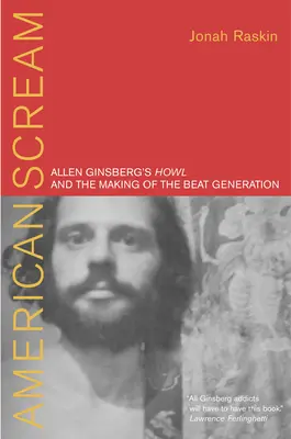 Le cri de l'Amérique : Howl d'Allen Ginsberg et la naissance de la Beat Generation - American Scream: Allen Ginsberg's Howl and the Making of the Beat Generation