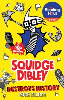 L'histoire détruite par Squidge Dibley - Squidge Dibley Destroys History