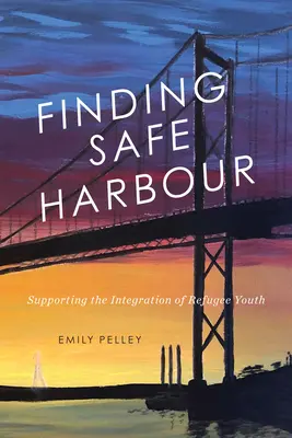 Finding Safe Harbour : Supporting Integration of Refugee Youthvolume 8 (en anglais) - Finding Safe Harbour: Supporting Integration of Refugee Youthvolume 8