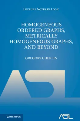 Homogeneous Ordered Graphs, Metrically Homogeneous Graphs, and Beyond (Graphes homogènes ordonnés, graphes métriquement homogènes et au-delà) 2 Volume Hardback Set (Ensemble de livres reliés en 2 volumes) - Homogeneous Ordered Graphs, Metrically Homogeneous Graphs, and Beyond 2 Volume Hardback Set