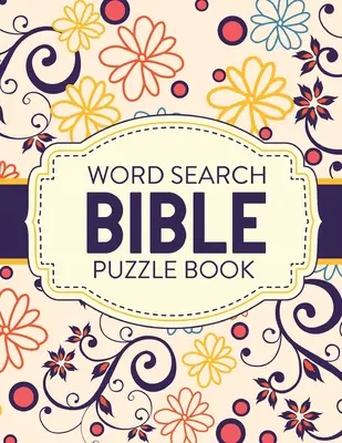 Livre de mots cachés dans la Bible : Casse-tête et jeux pour la vie chrétienne Croissance spirituelle Adoration Dévotion - Word Search Bible Puzzle Book: Christian Living Puzzles and Games Spiritual Growth Worship Devotion