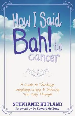 Comment j'ai dit Bah ! au cancer - How I Said Bah! to Cancer