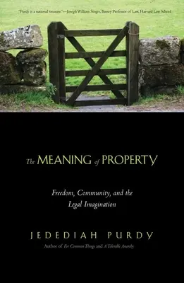 Le sens de la propriété : Liberté, communauté et imagination juridique - Meaning of Property: Freedom, Community, and the Legal Imagination