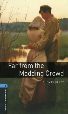 Bibliothèque Oxford Bookworms : Loin de la foule déchaînée : Niveau 5 : Vocabulaire de 1800 mots - Oxford Bookworms Library: Far from the Madding Crowd: Level 5: 1,800 Word Vocabulary