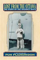 Perdu à Ottawa : L'histoire d'un voyage de retour - Lost from the Ottawa: The Story of the Journey Back