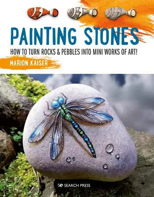 Peindre des pierres : Comment transformer les roches et les cailloux en mini-œuvres d'art ! - Painting Stones: How to Turn Rocks & Pebbles Into Mini Works of Art!