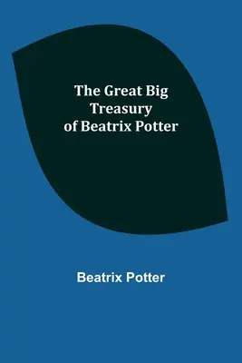 Le grand trésor de Beatrix Potter - The Great Big Treasury of Beatrix Potter