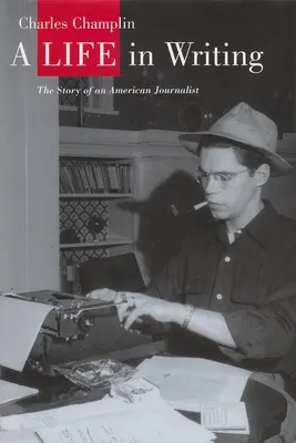 Une vie en écriture : L'histoire d'un journaliste américain - A Life in Writing: The Story of an American Journalist