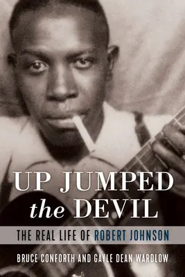 Le diable a sauté : La vraie vie de Robert Johnson - Up Jumped the Devil: The Real Life of Robert Johnson