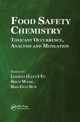 Chimie de la sécurité alimentaire : Occurrence, analyse et atténuation des substances toxiques - Food Safety Chemistry: Toxicant Occurrence, Analysis and Mitigation