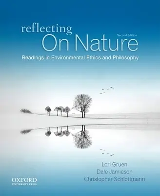 Réflexion sur la nature : Lectures en éthique et philosophie de l'environnement - Reflecting on Nature: Readings in Environmental Ethics and Philosophy
