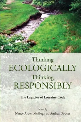 Penser écologiquement, penser de manière responsable : L'héritage de Lorraine Code - Thinking Ecologically, Thinking Responsibly: The Legacies of Lorraine Code