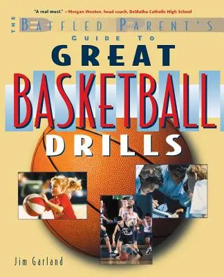 Le guide des grands exercices de basket-ball pour les parents déconcertés - The Baffled Parent's Guide to Great Basketball Drills