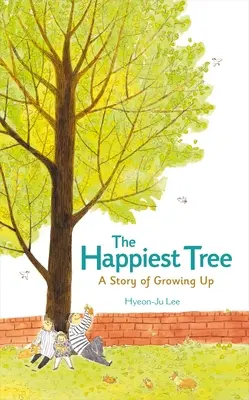 L'arbre du bonheur : Une histoire pour grandir - The Happiest Tree: A Story of Growing Up