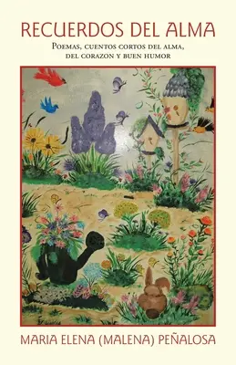 Recuerdos Del Alma : Poèmes, récits, récits de l'âme, du cœur et de la bonne humeur (Pealosa Maria Elena (Malena)) - Recuerdos Del Alma: Poemas, Cuentos Cortos Del Alma, Del Corazn Y Buen Humor (Pealosa Maria Elena (Malena))