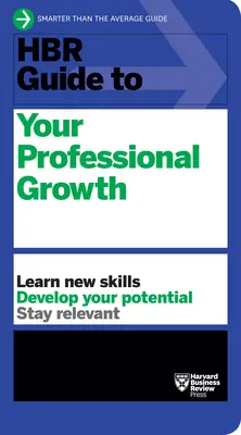 HBR Guide to Your Professional Growth (Guide HBR pour votre croissance professionnelle) - HBR Guide to Your Professional Growth