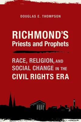 Les prêtres et les prophètes de Richmond : Race, religion et changement social à l'époque des droits civiques - Richmond's Priests and Prophets: Race, Religion, and Social Change in the Civil Rights Era