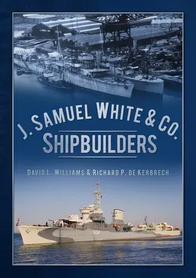 J. Samuel White & Co. Constructeurs navals - J. Samuel White & Co. Shipbuilders