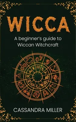Wicca : Guide du débutant en sorcellerie wiccane - Wicca: A Beginner's Guide to Wiccan Witchcraft