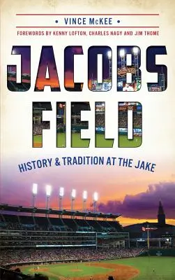 Jacobs Field : Histoire et tradition au Jake - Jacobs Field: History & Tradition at the Jake