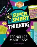 Une pensée super intelligente : L'économie en toute simplicité - Super Smart Thinking: Economics Made Easy