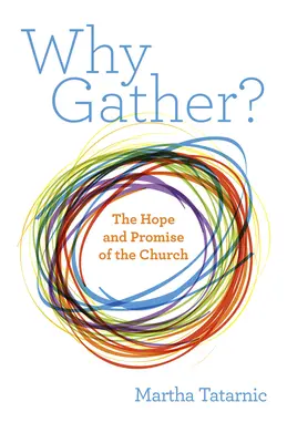 Pourquoi se rassembler&nbsp;? L'espoir et la promesse de l'Eglise - Why Gather?: The Hope and Promise of the Church