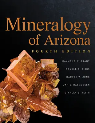Minéralogie de l'Arizona, quatrième édition - Mineralogy of Arizona, Fourth Edition
