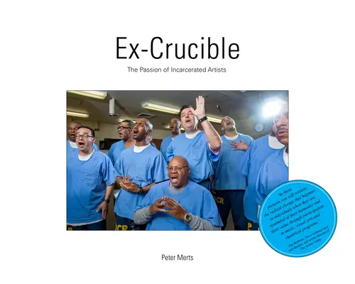 Ex Crucible : La passion des artistes incarcérés - Ex Crucible: The Passion of Incarcerated Artists