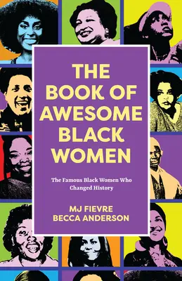 Le livre des femmes noires géniales : Sheroes, Boundary Breakers, and Females Who Changed the World (Historical Black Women Biographies) - The Book of Awesome Black Women: Sheroes, Boundary Breakers, and Females Who Changed the World (Historical Black Women Biographies)