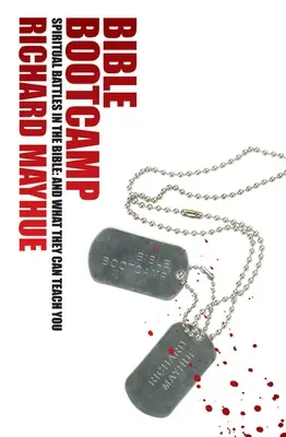 Le camp d'entraînement biblique : Les batailles spirituelles dans la Bible et ce qu'elles peuvent vous apprendre. - Bible Boot Camp: Spiritual Battles in the Bible and What They Can Teach You.