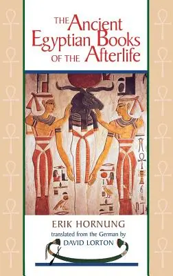 Les livres de l'Égypte ancienne sur l'au-delà - The Ancient Egyptian Books of the Afterlife
