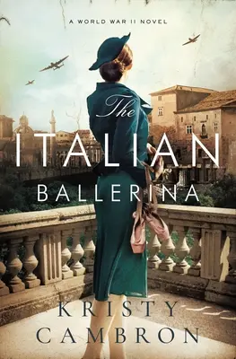 La ballerine italienne : Un roman de la Seconde Guerre mondiale - The Italian Ballerina: A World War II Novel