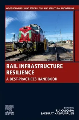 Résilience des infrastructures ferroviaires : Un manuel des meilleures pratiques - Rail Infrastructure Resilience: A Best-Practices Handbook