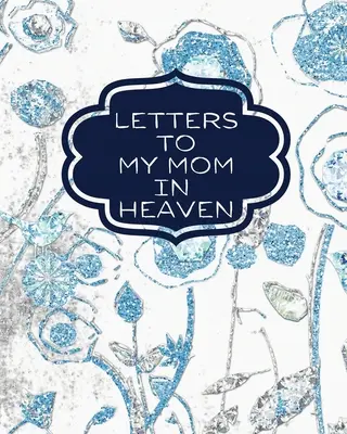 Lettres à ma mère au ciel : : L'histoire d'une femme, d'un homme, d'une famille, d'un groupe, d'un pays, d'une région, d'un pays, d'un pays, d'une région, d'un pays. - Letters To My Mom In Heaven: : Wonderful Mom Heart Feels Treasure Keepsake Memories Grief Journal Our Story Dear Mom For Daughters For Sons