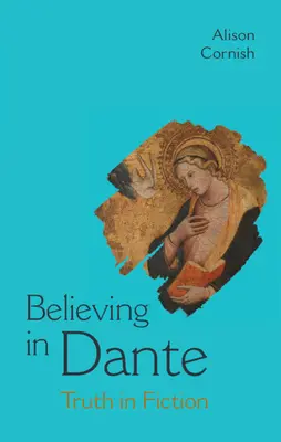 Croire en Dante - La vérité dans la fiction (Cornish Alison (New York University)) - Believing in Dante - Truth in Fiction (Cornish Alison (New York University))