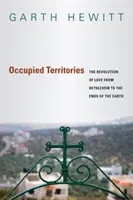 Territoires occupés - La révolution de l'amour de Bethléem aux confins de la terre - Occupied Territories - The Revolution of Love from Bethlehem to the Ends of the Earth