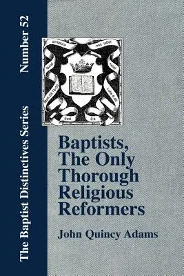 Les baptistes, seuls réformateurs religieux à part entière - Baptists, the Only Thorough Religious Reformers