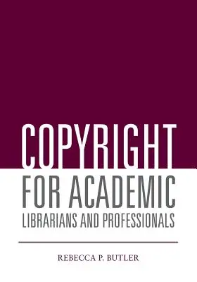 Le droit d'auteur pour les bibliothécaires universitaires et les professionnels - Copyright for Academic Librarians and Professionals