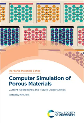 Simulation informatique des matériaux poreux : Approches actuelles et opportunités futures - Computer Simulation of Porous Materials: Current Approaches and Future Opportunities